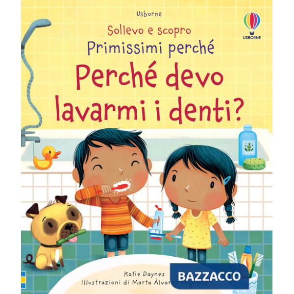 Perché devo lavarmi i denti? Ediz. a colori