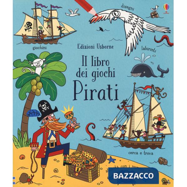 Pirati. Il libro dei giochi. Ediz. a colori