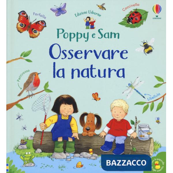Osservare la natura. Poppy e Sam. Ediz. a colori