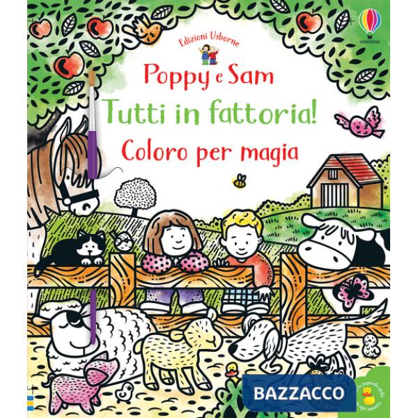 Tutti in fattoria! Coloro per magia. Poppy e Sam. Ediz. a colori. Con gadget