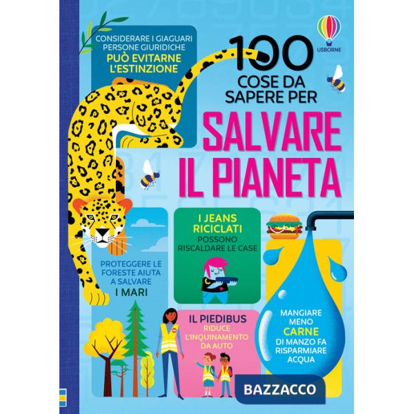 100 cose da sapere per salvare il pianeta. Ediz. a colori