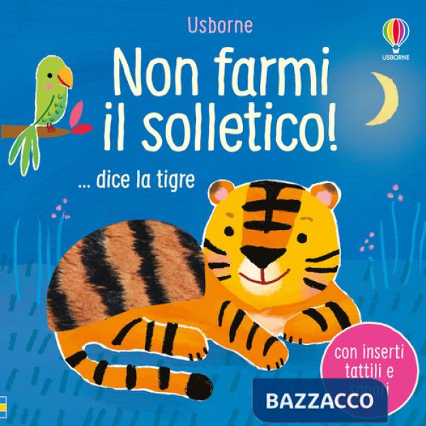 Non farmi il solletico! ...dice la tigre. Ediz. a colori
