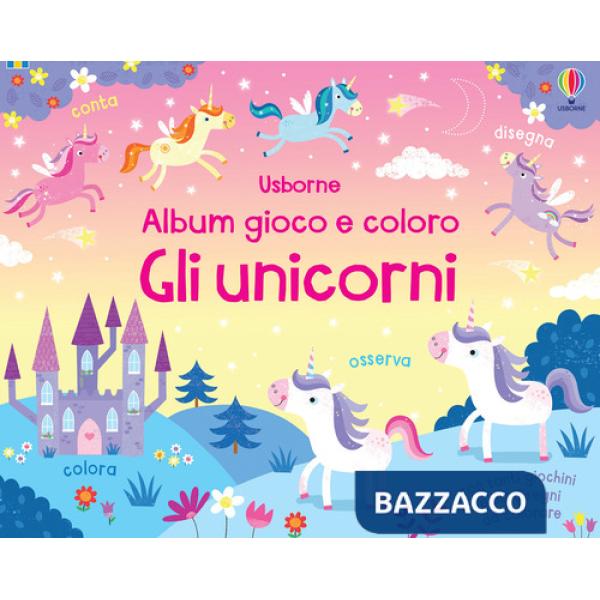 Unicorni. Album gioco e coloro. Ediz. a colori (Gli)