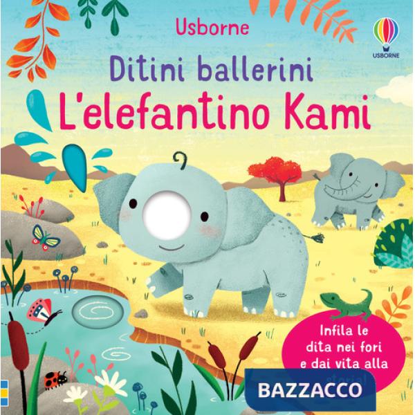 Elefantino Kami. Ditini ballerini. Ediz. a colori (L')