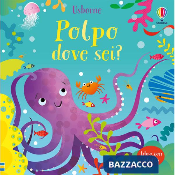 Polpo dove sei? Libri con alette. Ediz. a colori