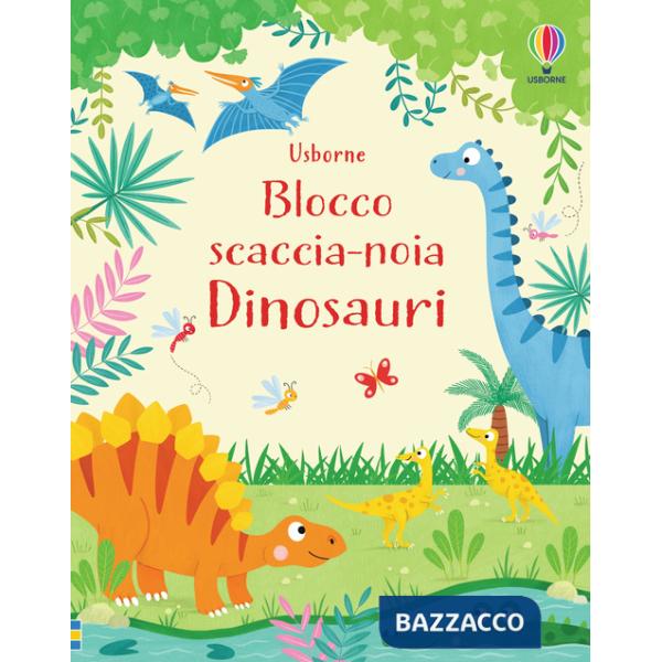 Dinosauri. Blocco scaccia-noia. Ediz. a colori