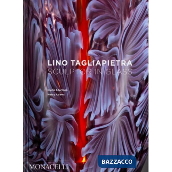 Lino Tagliapietra. Sculptor in glass