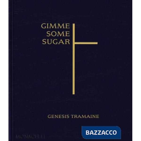 Gimme some sugar. Genesis Tramaine