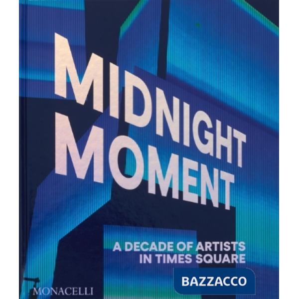 Midnight moment. A decade of artists in Times Square