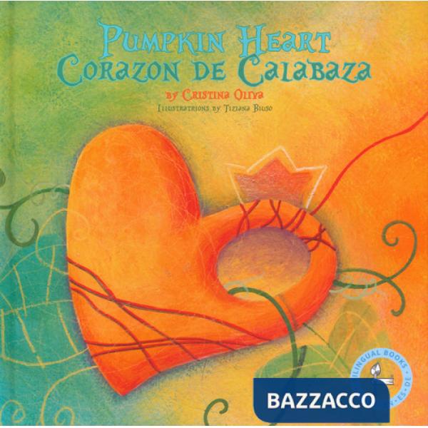 Corazon de calabaza-Pumpkin heart. Ediz. a colori