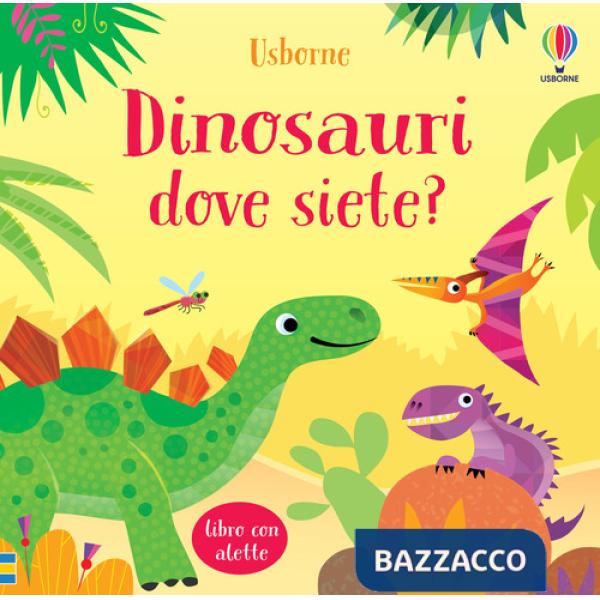 Dinosauri dove siete? Ediz. a colori