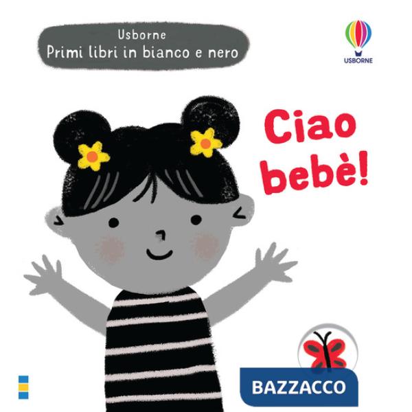 Ciao bebè! Ediz. illustrata