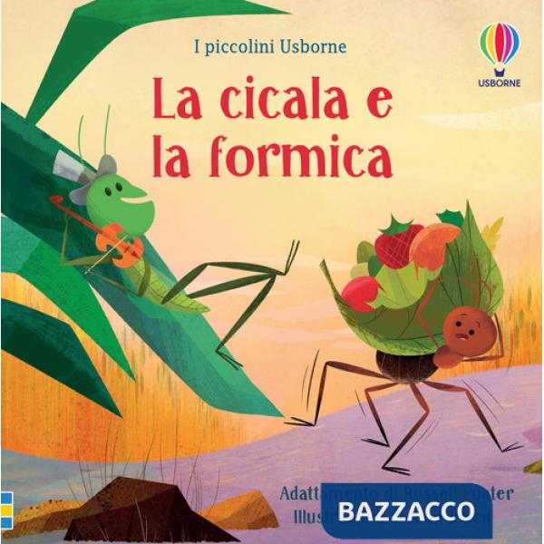 Cicala e la formica. Ediz. illustrata (La)