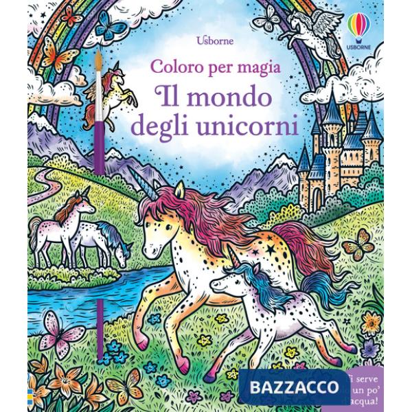 Mondo degli unicorni. Ediz. illustrata. Con pennello (Il)