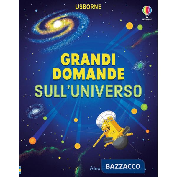 Grandi domande sull'universo. Ediz. a colori