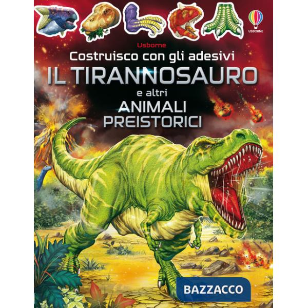 Tirannosauro e altri animali preistorici. Con adesivi (Il)
