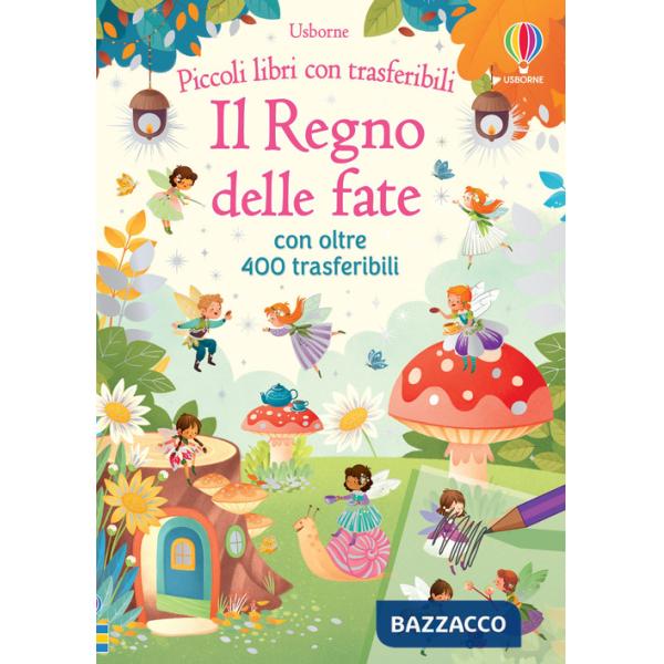 Regno delle fate. Ediz. a colori. Con trasferibili (Il)