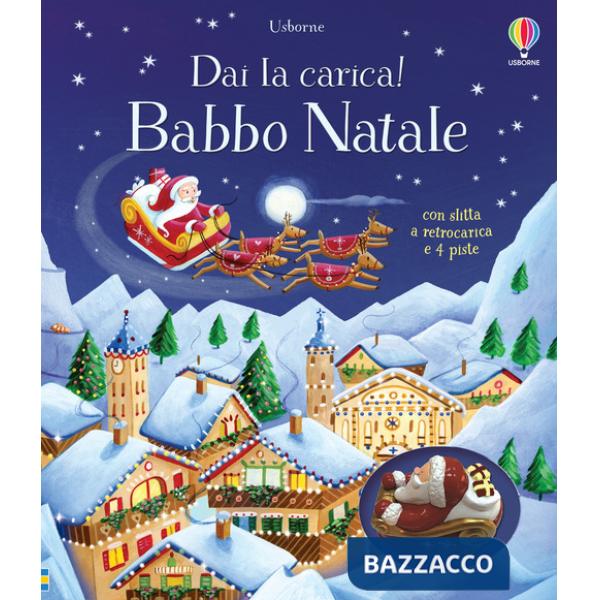 Babbo Natale. Ediz. a colori. Con 4 pieste. Con slitta a retrocarica