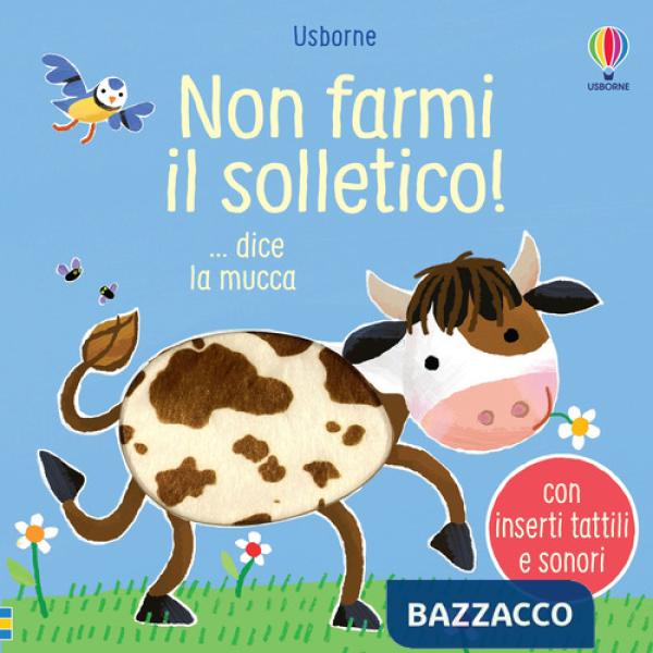 Non farmi il solletico! ...dice la mucca. Ediz. illustrata