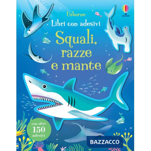 Squali, razze e mante. Con adesivi. Ediz. illustrata