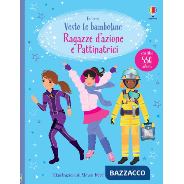 Ragazze d'azione e pattinatrici. Con adesivi. Ediz. illustrata