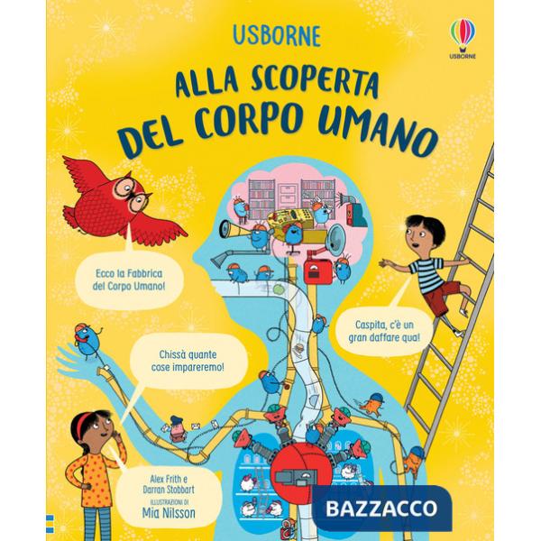 Alla scoperta del corpo umano. Ediz. a colori