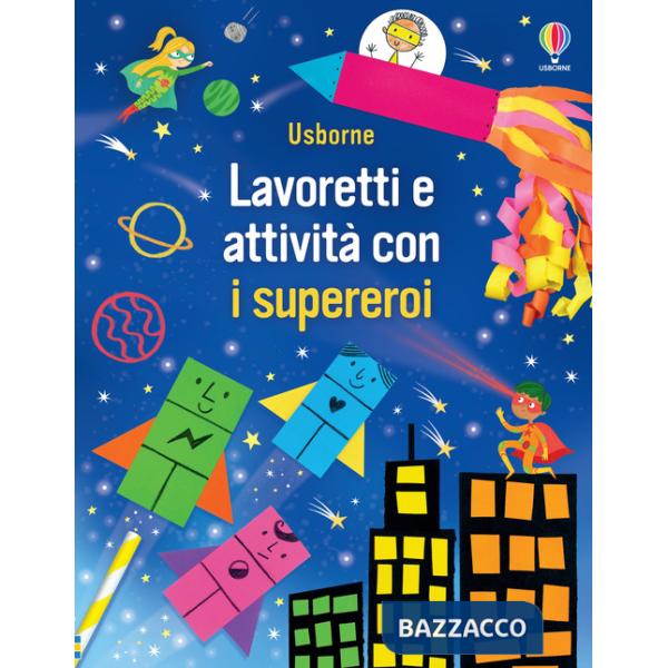 Lavoretti e attività con i supereroi. Ediz. a colori