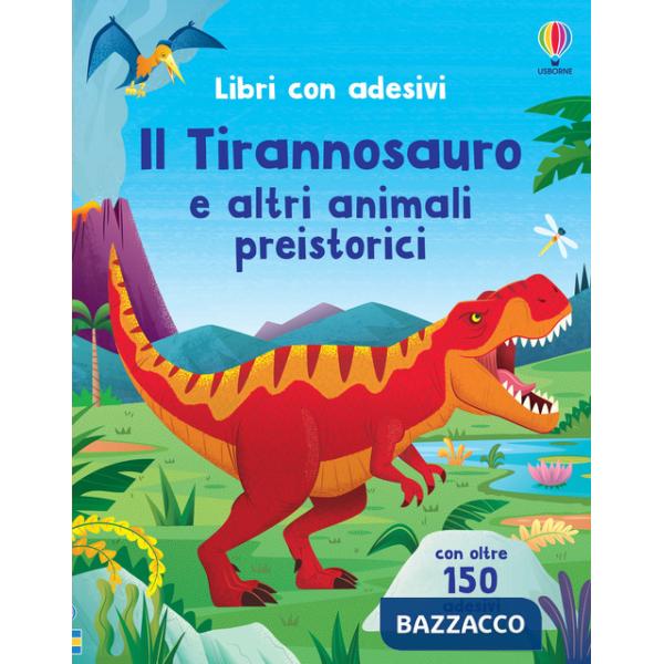 Tirannosauro e altri animali preistorici. Con adesivi. Ediz. a colori (Il)