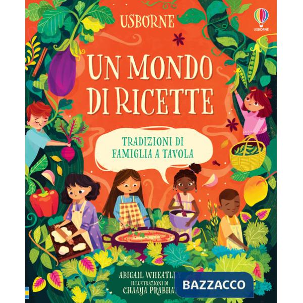 Mondo di ricette. Tradizioni di famiglia a tavola. Ediz. a colori (Un)
