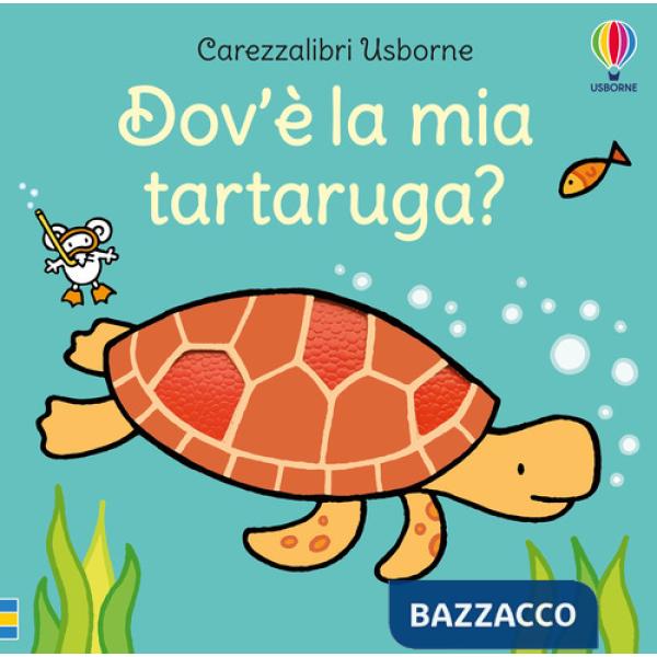 Dov'è la mia tartaruga? Ediz. a colori
