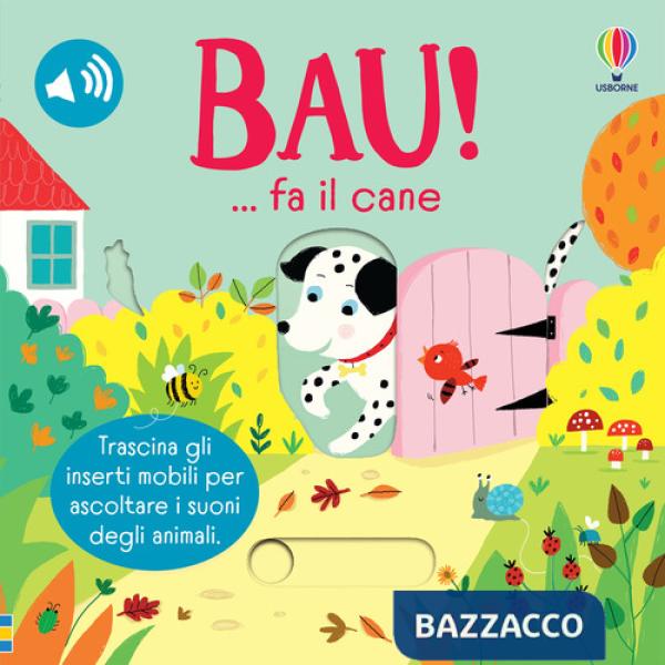 Bau!... fa il cane. Ediz. a colori