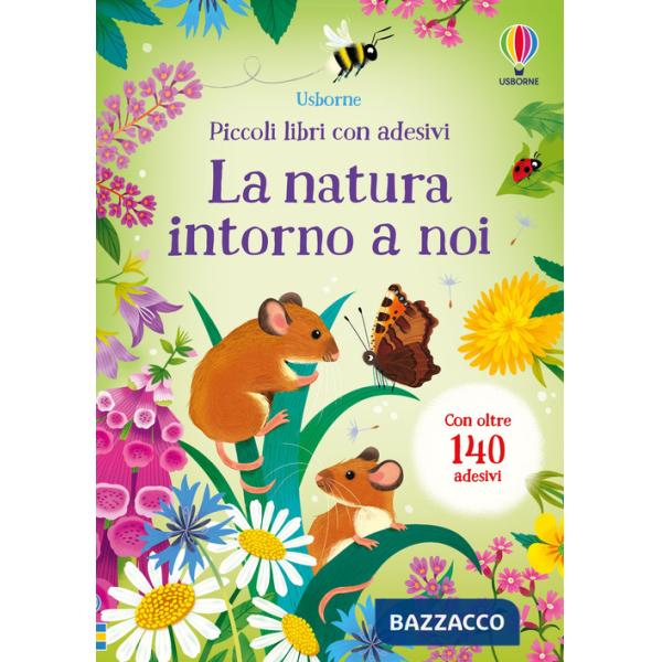 Natura intorno a noi. Ediz. a colori (La)