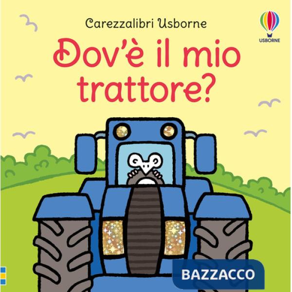 Dov'è il mio trattore? Ediz. a colori