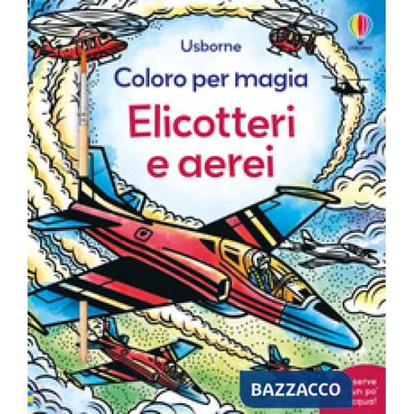 Elicotteri e aerei. Ediz. a colori