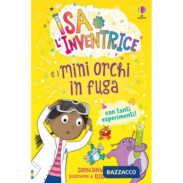 Isa l'inventrice e i mini orchi in fuga. Ediz. a colori