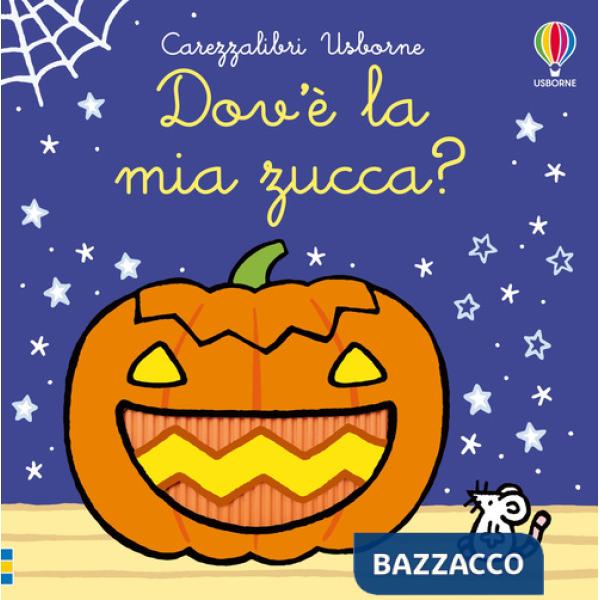 Dov'è la mia zucca? Ediz. a colori