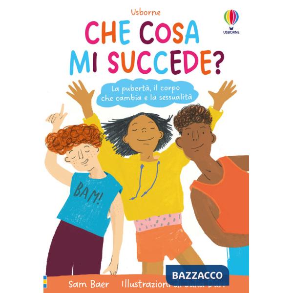 Che cosa mi succede? La pubertà, il corpo che cambia e la sessualità