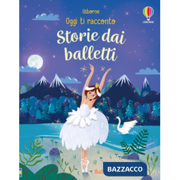 Storie dai balletti. Ediz. a colori