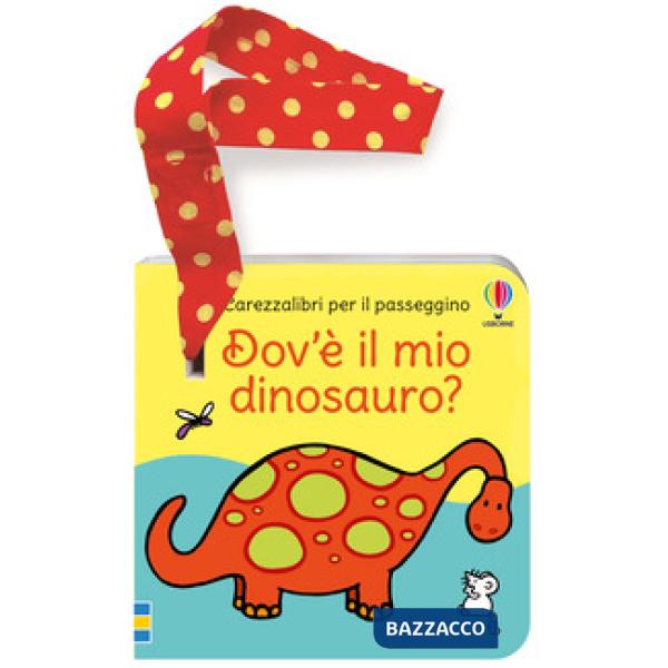 Dov'è il mio dinosauro? Libro passeggino. Ediz. a colori