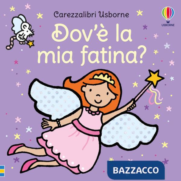 Dov'è la mia fatina? Ediz. a colori