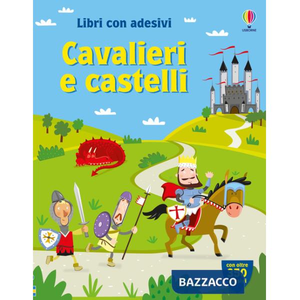 Cavalieri e castelli. Con adesivi. Ediz. illustrata