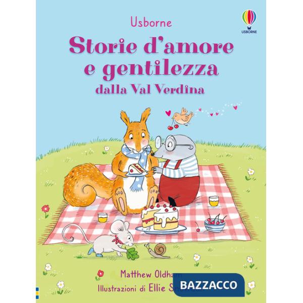 Storie d'amore e gentilezza dalla Val Verdina. Ediz. a colori
