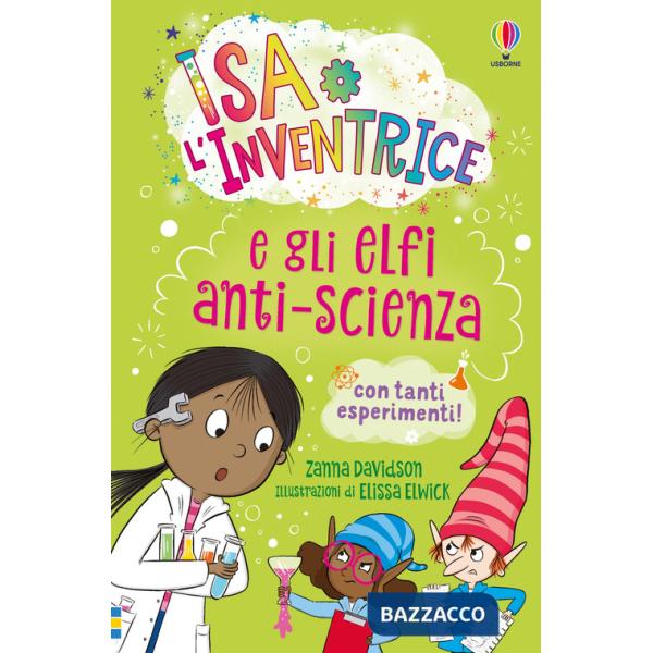Isa l'inventrice e gli elfi anti-scienza. Ediz. illustrata