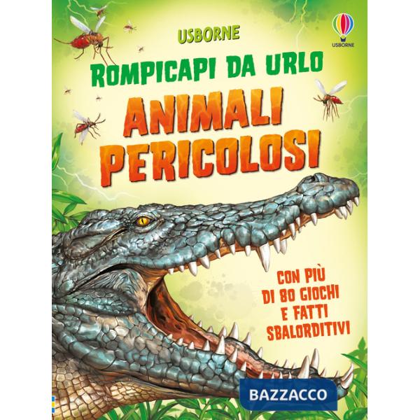 Animali pericolosi. Rompicapi da urlo. Ediz. illustrata