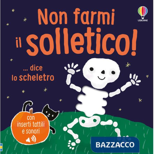 Non farmi il solletico! ...dice lo scheletro. Ediz. a colori