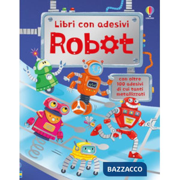 Robot. Con adesivi. Ediz. illustrata
