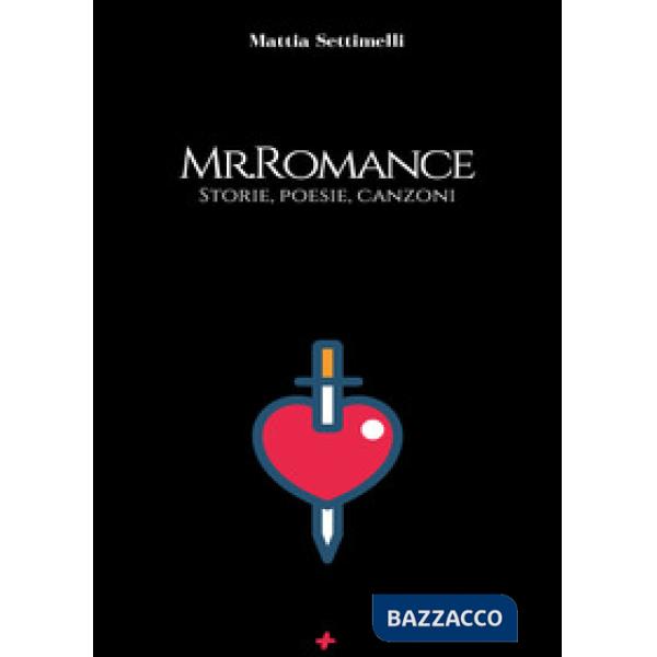 Mr. Romance. Storie, poesie, canzoni