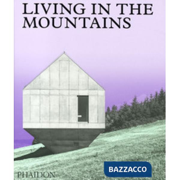 Living in the mountains. Ediz. a colori