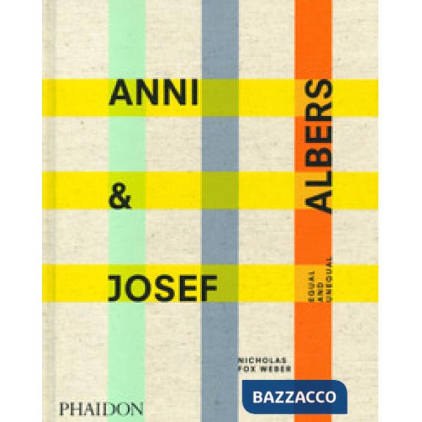 Anni & Josef Albers. Equal and unequal. Ediz. a colori