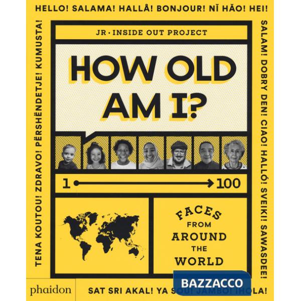 How old am I? 1-100 faces from around the world. Ediz. illustrata